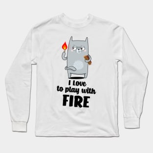 I love to play with fire Long Sleeve T-Shirt